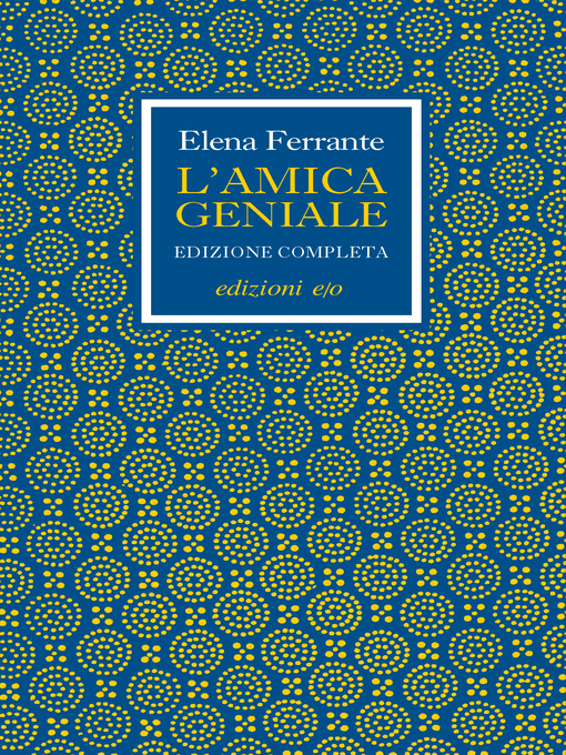 Title details for L'amica geniale. Edizione completa by Elena Ferrante - Wait list